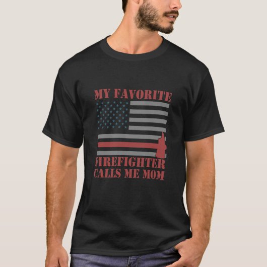 T-shirt My Favorite Firefighter Calls Me Mom Fireman Desig (Devant)