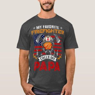 T-shirt My Favorite Firefighter Calls Me Papa Fathers
