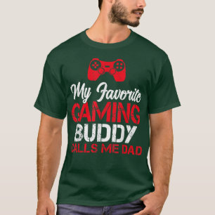 T-shirt My favorite Gaming Buddy calls me Dad Game Lover 