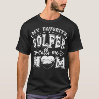 T-shirt My Favorite Golfer Calls Me Mom Funny Golf Mommy M