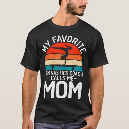 T-shirt My Favorite Gymnastics Coach Calls Me Mom Gymnasti (Devant)