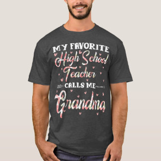 T-shirt My Favorite High School Teacher Calls Me Grandma F