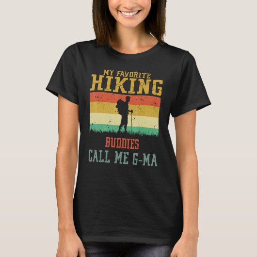 T-shirt My Favorite Hiking Buddies Call Me G Ma Camping Fa (Devant)