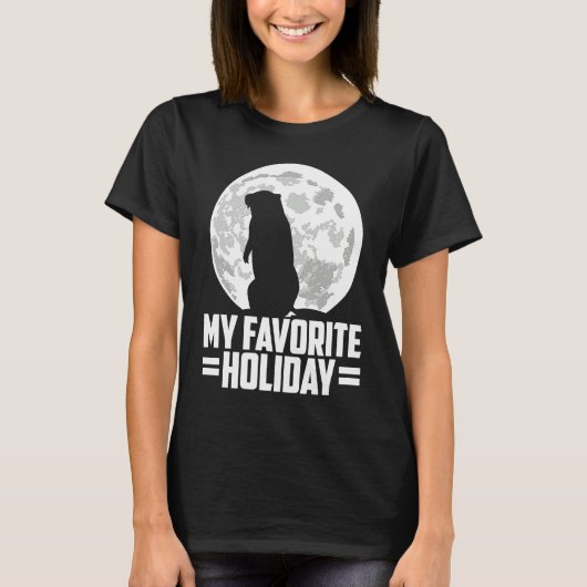 T-shirt my favorite holiday groundhog day (Devant)