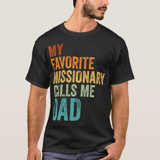 T-shirt My Favorite Missionary Calls Me Dad (Devant)