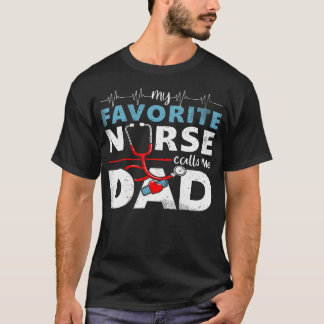 T-shirt My Favorite Nurse Calls Me Dad Father'S Day Rn He