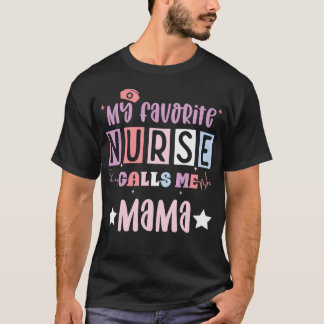 T-shirt My Favorite Nurse Calls Me Mama Funny Registered N