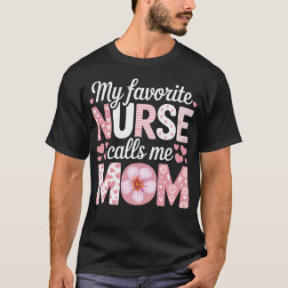 T-shirt My Favorite Nurse Calls Me Mom
