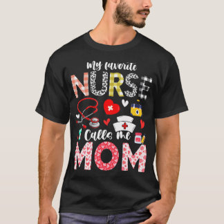 T-shirt My Favorite Nurse Calls Me Mom Nursing Daughter So