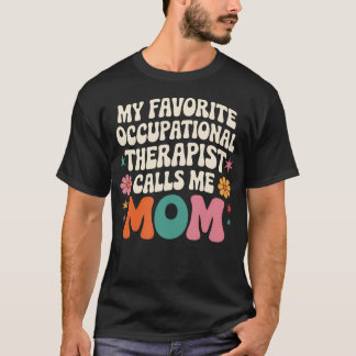 T-shirt My Favorite Occupational Therapist Calls Me Mom Gr