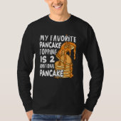 T-shirt My Favorite Pancake Topping Is Two Additional Panc (Devant)