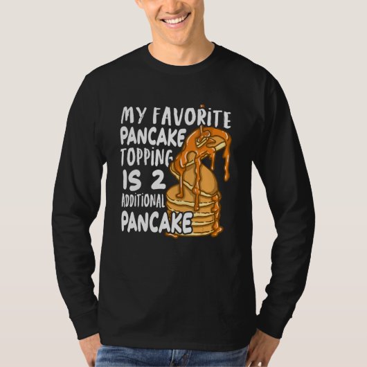 T-shirt My Favorite Pancake Topping Is Two Additional Panc (Devant)