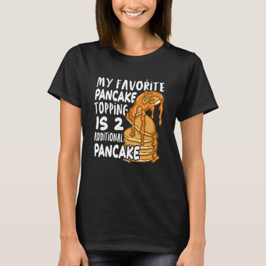 T-shirt My Favorite Pancake Topping Is Two Additional Panc (Devant)