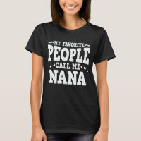 My Favorite People Call Me Nana Funny Grandma Gift