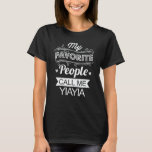 T-shirt My Favorite People Call Me Yiayia Funny Grandma<br><div class="desc">Get this funny saying outfit for the best grandma ever who loves her adorable grandkids,  grandsons,  granddaughters on mother's day or christmas,  grandparents day,  Wear this to recognize your sweet grandmother!</div>
