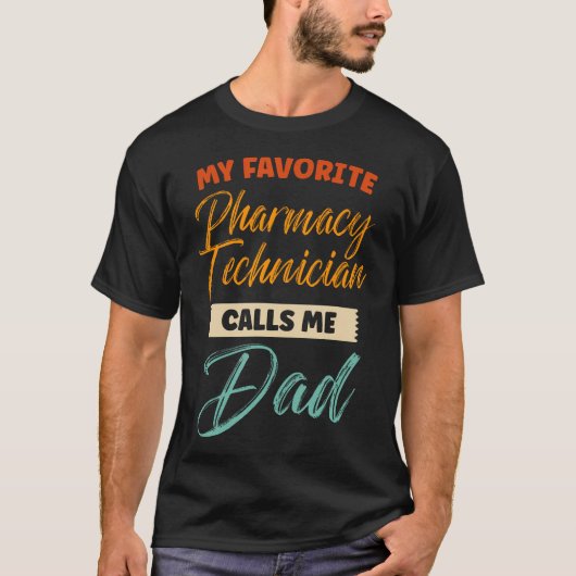 T-shirt My Favorite Pharmacy Technician Calls Me Dad Funny (Devant)