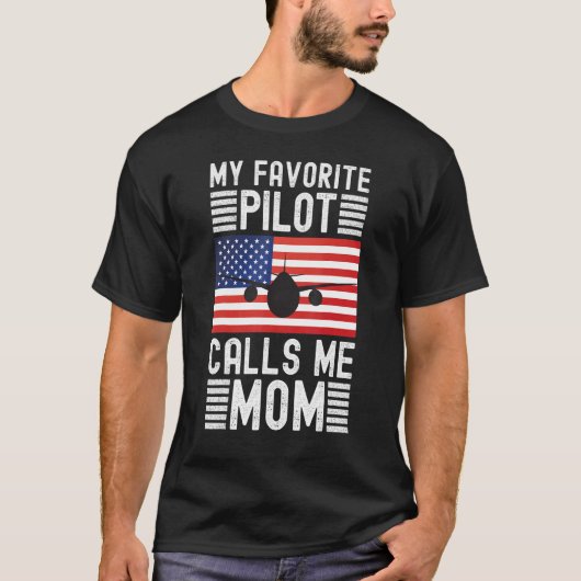 T-shirt My Favorite Pilot Calls Me Mom - Funny Pilot Mothe (Devant)