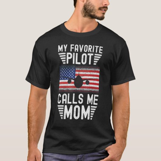 T-shirt My Favorite Pilot Calls Me Mom - Funny Pilot Mothe (Devant)