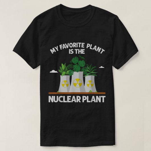 T-shirt My Favorite Plant Is the Nuclear Plant Design (Design devant)