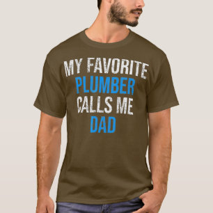 T-shirt My Favorite Plumber Calls Me Papa Funny Fathers