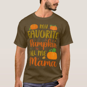 T-shirt My Favorite Pumkcall Me Mama Pumkin Spice Fal