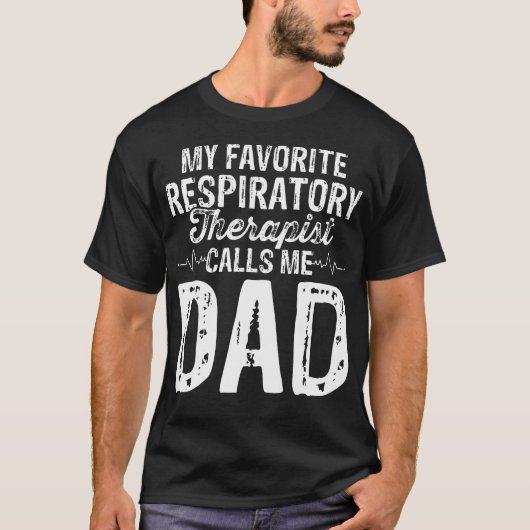 T-shirt My Favorite Respiratory Therapist Rt Calls Me Dad  (Devant)