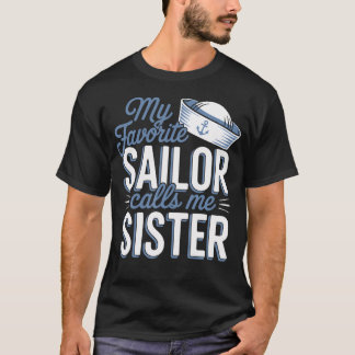 T-shirt My Favorite Sailor Calls Me Sister