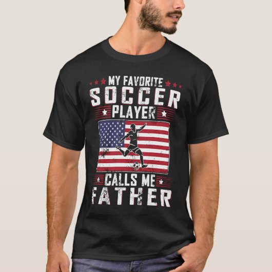 T-shirt My Favorite Soccer Player Calls Me Father Father D (Devant)