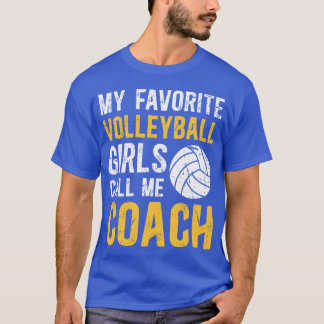 T-shirt My Favorite Volleyball Girls Call Me Coach Funny C