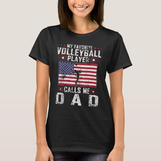 T-shirt My Favorite Volleyball Player Calls Me Dad Father  (Devant)