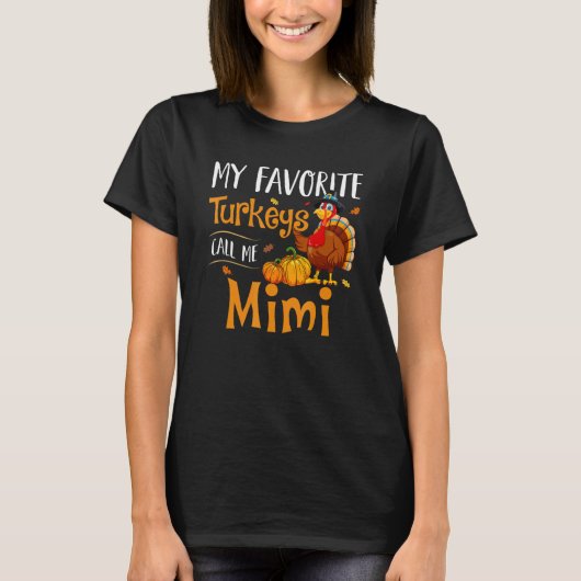 T-shirt My Favorites Turkey Call Me Mimi Thanksgiving Matc (Devant)