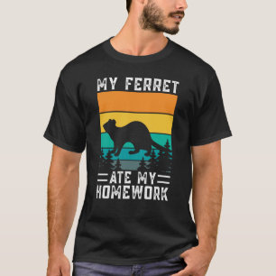 T-shirt My Ferret a mangé mes devoirs pour Ferret et les p
