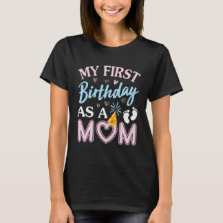 T-shirt My First Birthday As A Mom Happy Mothers Day Mommy
