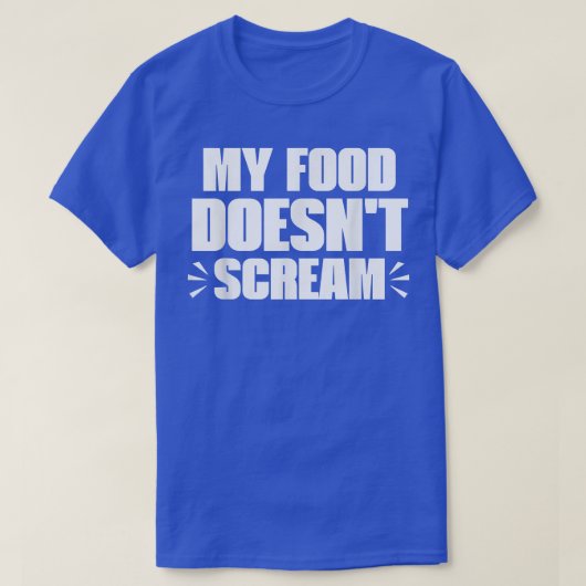 T-shirt My Food Doesn't Scream Funny Sarcastic Vegetarian (Design devant)