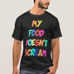 T-shirt My food doesn't scream World Vegetarian Day Vegan 