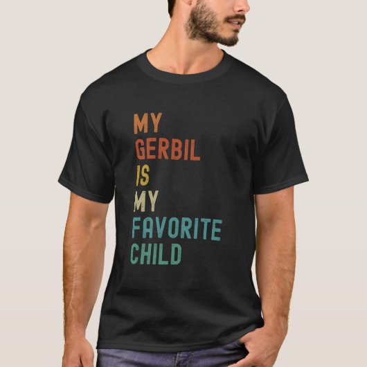 T-shirt My Gerbil Is My Favorite Child Pet (Devant)