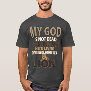T-shirt My God Is Not Dead Hes Surely Alive