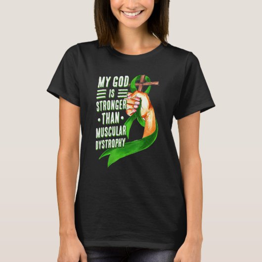 T-shirt My God Is Stronger Than Muscular Dystrophy Green R (Devant)