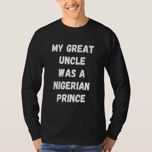 T-shirt My Great Uncle Was A Nigerian Prince   Spam Email  (Devant)