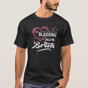 T-shirt My Greatest Blessing Calls Me Bruh Heart Shape Mot
