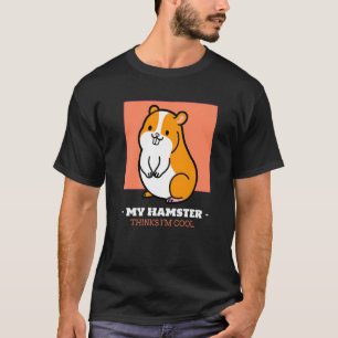 T-shirt My Hamster pense que je suis Cool Hamster Cute Rod