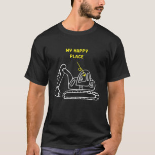 T-shirt My Happy Place - Funny Truck Excavator Driver