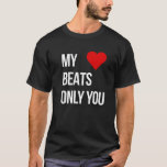 T-shirt My Heart Beats Only For You<br><div class="desc">A clean and bold typography design featuring a vibrant red heart. Perfect for expressing your devotion to that special someone, whether it's for an anniversary, Valentine’s Day, or just because. A simple yet powerful statement of love.</div>