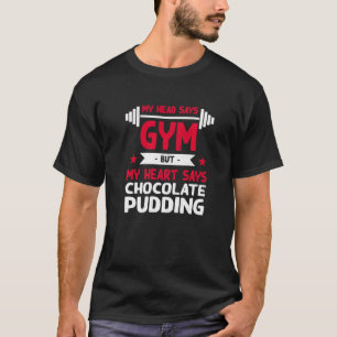 T-shirt My Heart Says Chocolate Pudding Workout Humor Gym