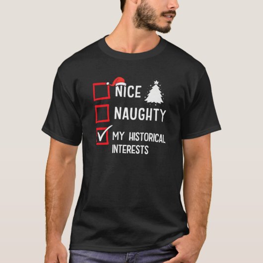 T-shirt My Historical Interests Nice Naughty Xmas History  (Devant)