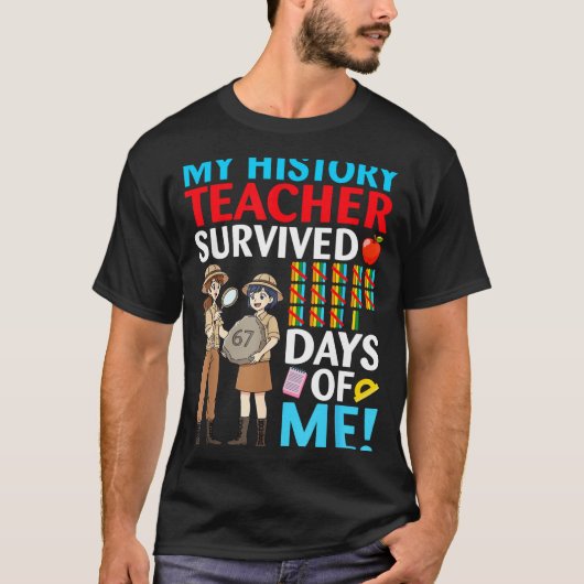 T-shirt My History Teacher Survived 67 Days Of Me Student (Devant)