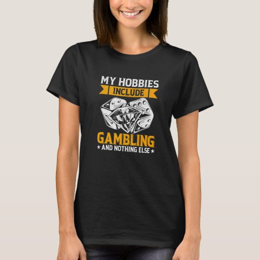 T-shirt My Hobbies Include Gambling and Nothing Else Poker (Devant)