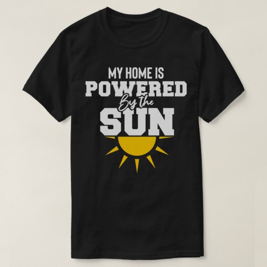 T-shirt my home is powered by the sun ecologic Solar power (Design devant)