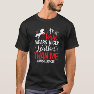 T-shirt My Horse Wears Nicer Leather Than Me Barl Eques