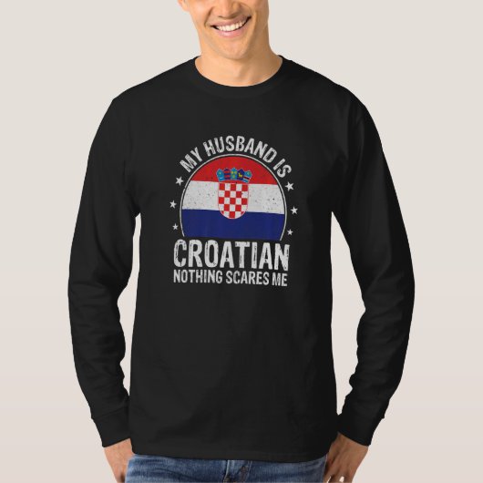 T-shirt My Husband Is Croatian Nothing Scares Me Croatian (Devant)